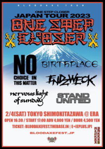 BLOODAXE TOUR
ONE STEP CLOSER
JAPAN TOUR 2023