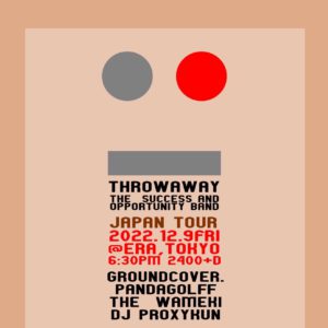 【Throwaway&TSAOB JAPAN TOUR 2022】