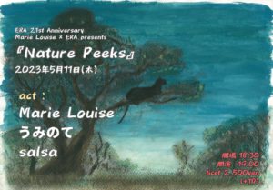 ERA 21st Anniversary
Marie Louise presents
『Nature Peeks』