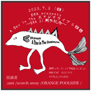 ERA presents
A Day in The スタジオライブ 6日目
~ERA21周年記念~