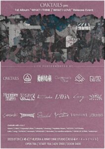 Oaktails pre. Oaktails
1st Album "WHAT I THINK / WHAT I LOVE"
Release Event