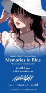 FLYING DEAD NYAN-NYAN pre.
Memories in Blue
"Blue Summer" ep Release show