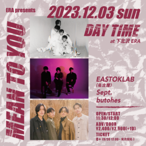【DAY TIME】
ERA presents「MEAN TO YOU」