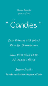 Haruka Kounoike One Man Show
" Candles "