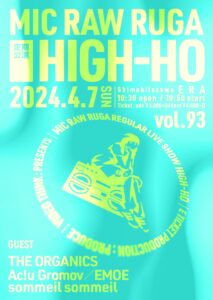 MIC RAW RUGA 定期公演 
「HIGH-HO vol.93」