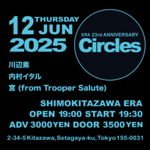 ERA presents 「Circles」
〜 ERA 23rd ANNIVERSARY 〜