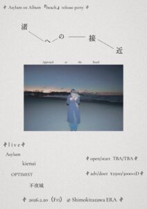 Asylum 1st Album 『beach.』release party
「渚への接近」