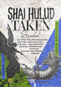 BLOODAXE TOUR
SHAI HULUD / TAKEN / STRANDED
JAPAN TOUR 2026 - LIVE HOUSE SHIMOKITAZAWA ERA / ライブハウス 下北沢エラ